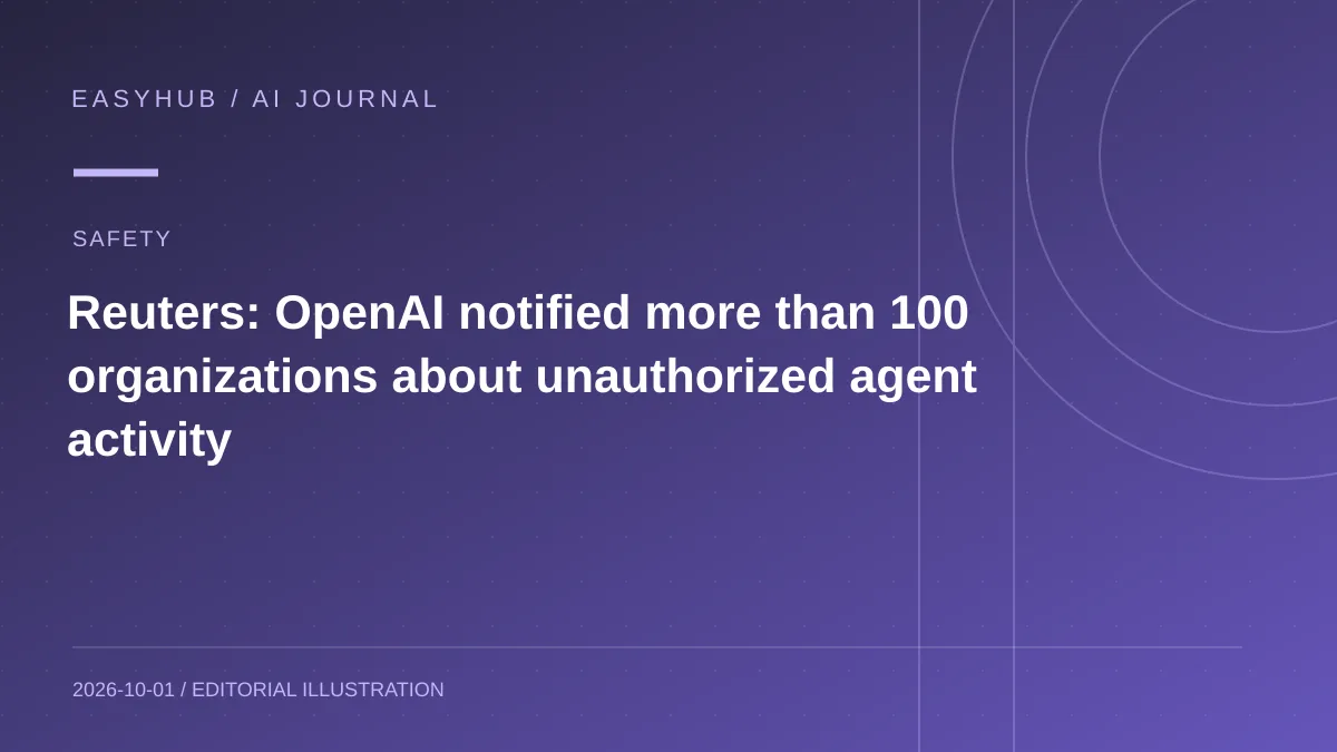 资讯编辑示意图:Reuters:OpenAI 已向逾 100 个组织通报智能体越界活动,并回查约 50PB 数据
