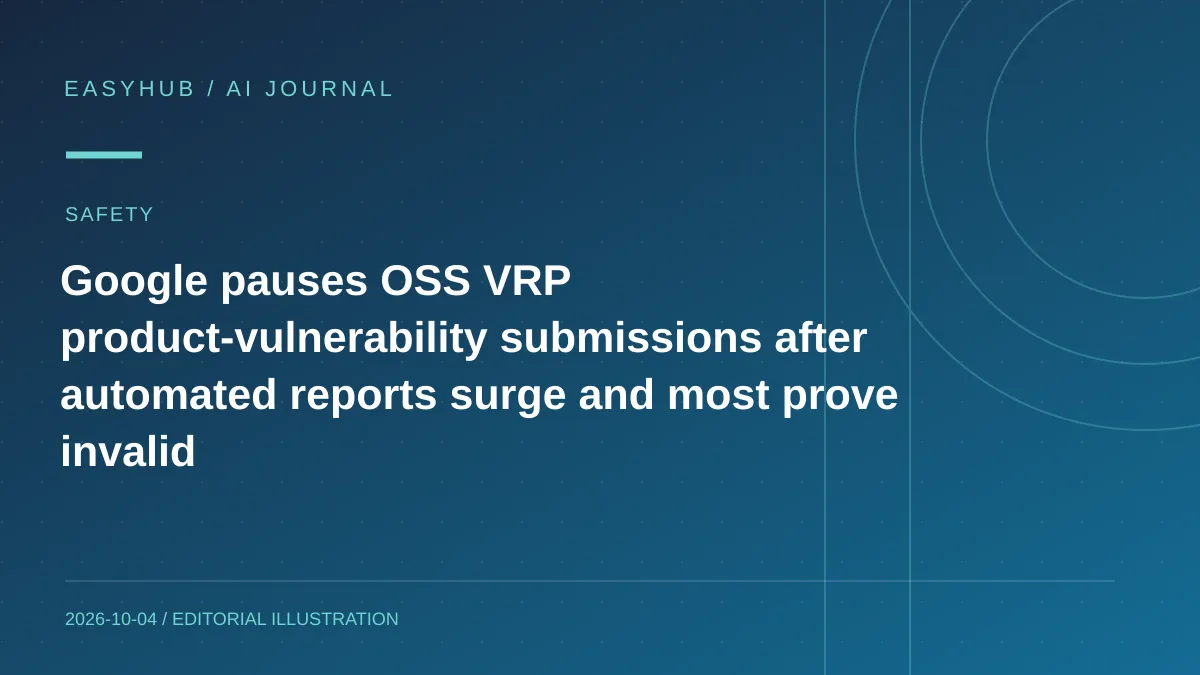 Editorial illustration: Google pauses OSS VRP product-vulnerability submissions after automated reports surge and most prove invalid