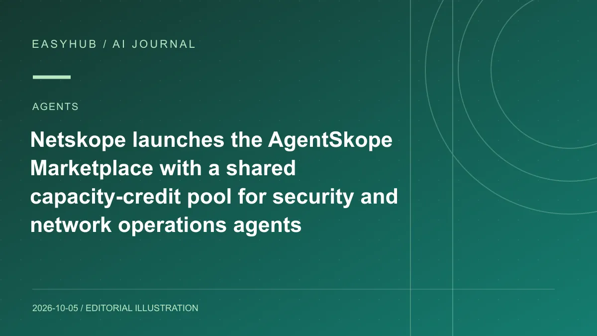 Editorial illustration: Netskope launches the AgentSkope Marketplace with a shared capacity-credit pool for security and network operations agents
