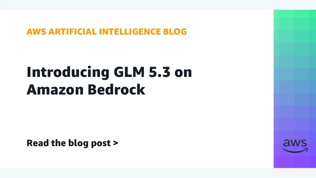 AWS 官方 GLM-5.3 上架 Amazon Bedrock 主视觉
