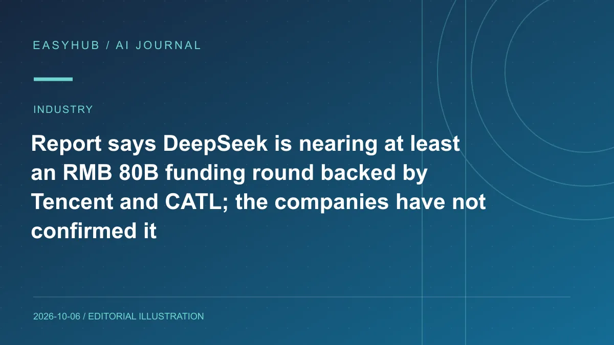 资讯编辑示意图:报道称 DeepSeek 接近完成至少 800 亿元融资,腾讯与宁德时代据称为主要出资方;公司尚未确认