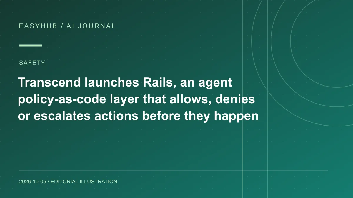 Editorial illustration: Transcend launches Rails, an agent policy-as-code layer that allows, denies or escalates actions before they happen
