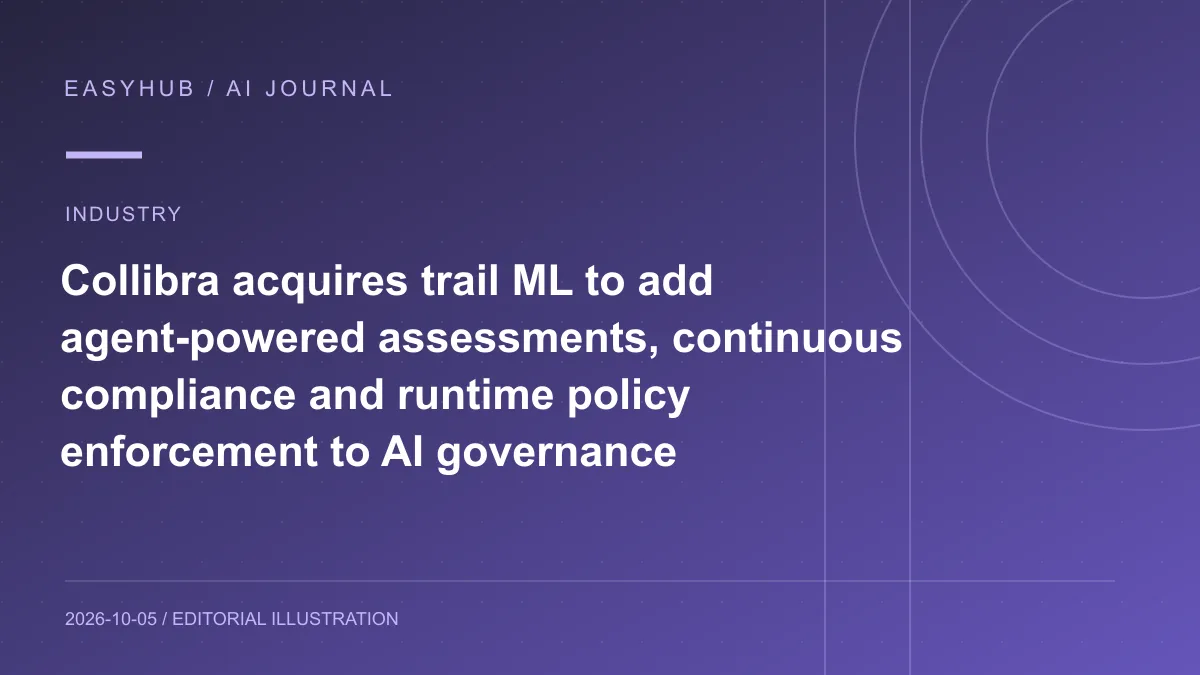 Editorial illustration: Collibra acquires trail ML to add agent-powered assessments, continuous compliance and runtime policy enforcement to AI governance
