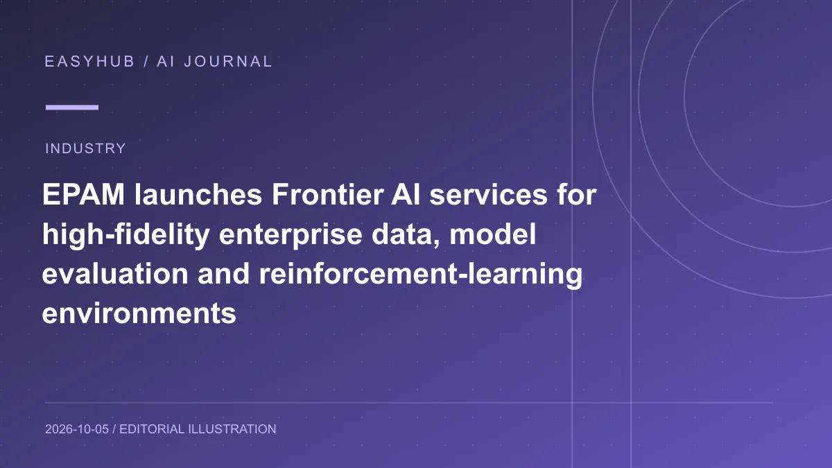 资讯编辑示意图:EPAM 推出 Frontier AI 服务:为企业工作流生成高保真训练数据、模型评测与强化学习环境