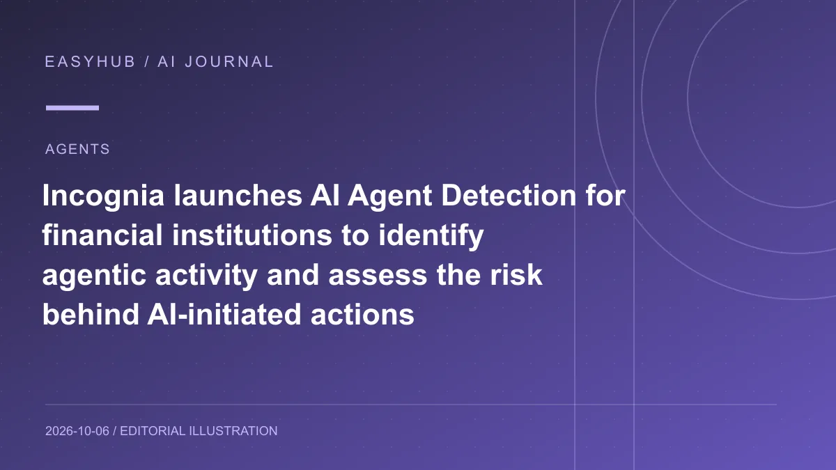 Editorial illustration: Incognia launches AI Agent Detection for financial institutions to identify agentic activity and assess the risk behind AI-initiated actions