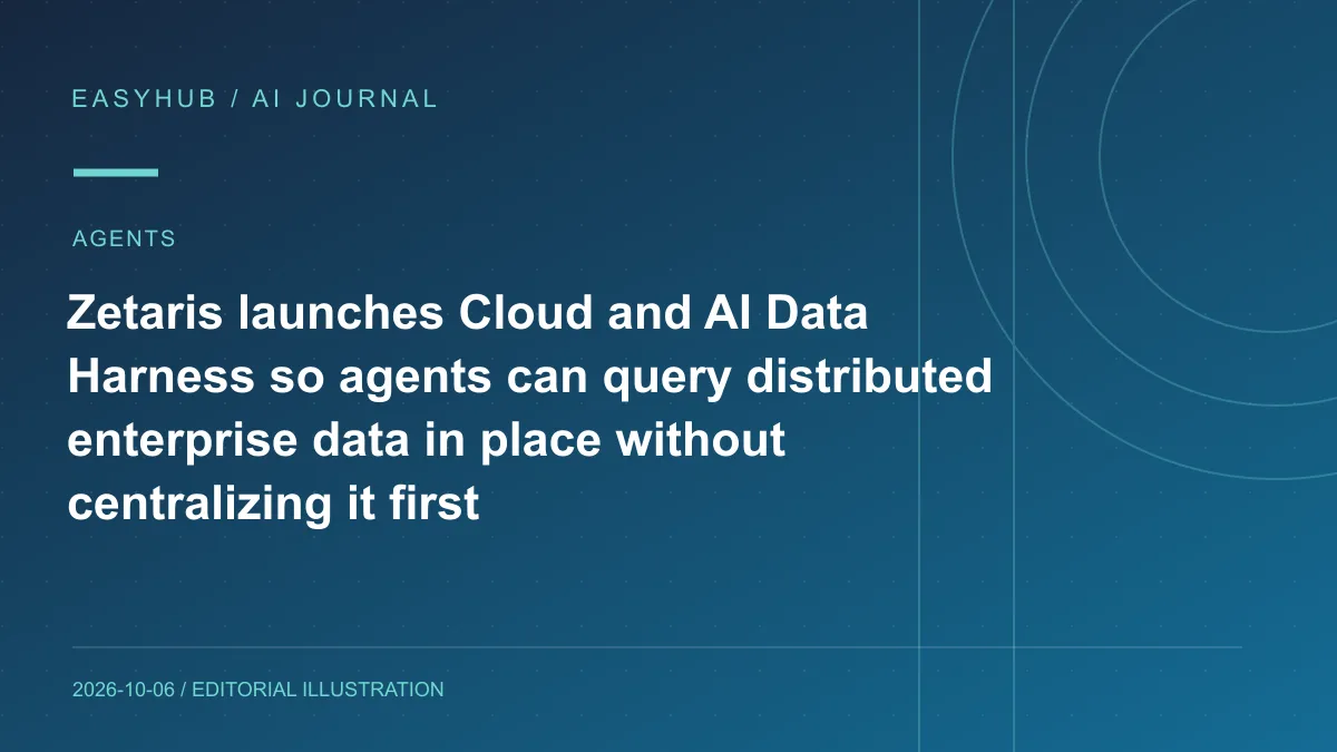 Editorial illustration: Zetaris launches Cloud and AI Data Harness so agents can query distributed enterprise data in place without centralizing it first