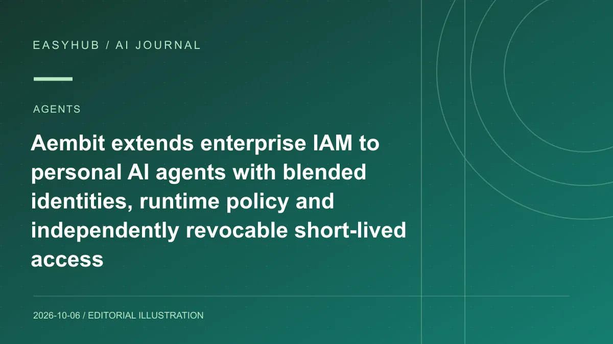 Editorial illustration: Aembit extends enterprise IAM to personal AI agents with blended identities, runtime policy and independently revocable short-lived access