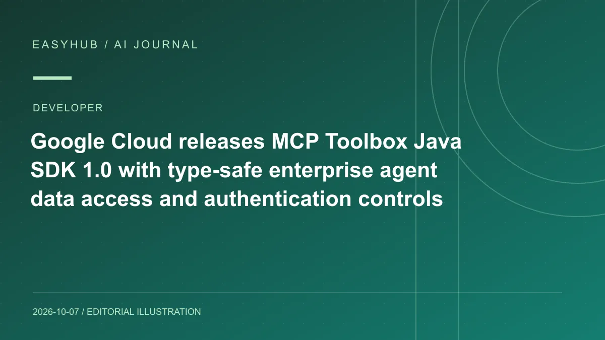 Editorial illustration: Google Cloud releases MCP Toolbox Java SDK 1.0 with type-safe enterprise agent data access and authentication controls