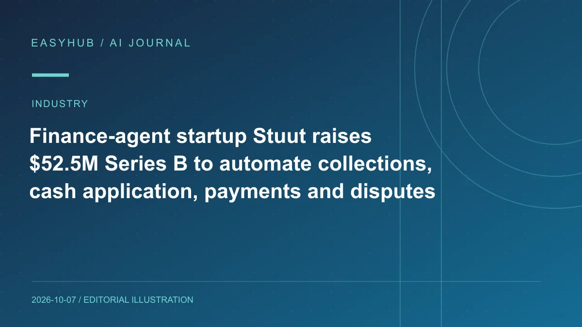 Editorial illustration: Finance-agent startup Stuut raises $52.5M Series B to automate collections, cash application, payments and disputes