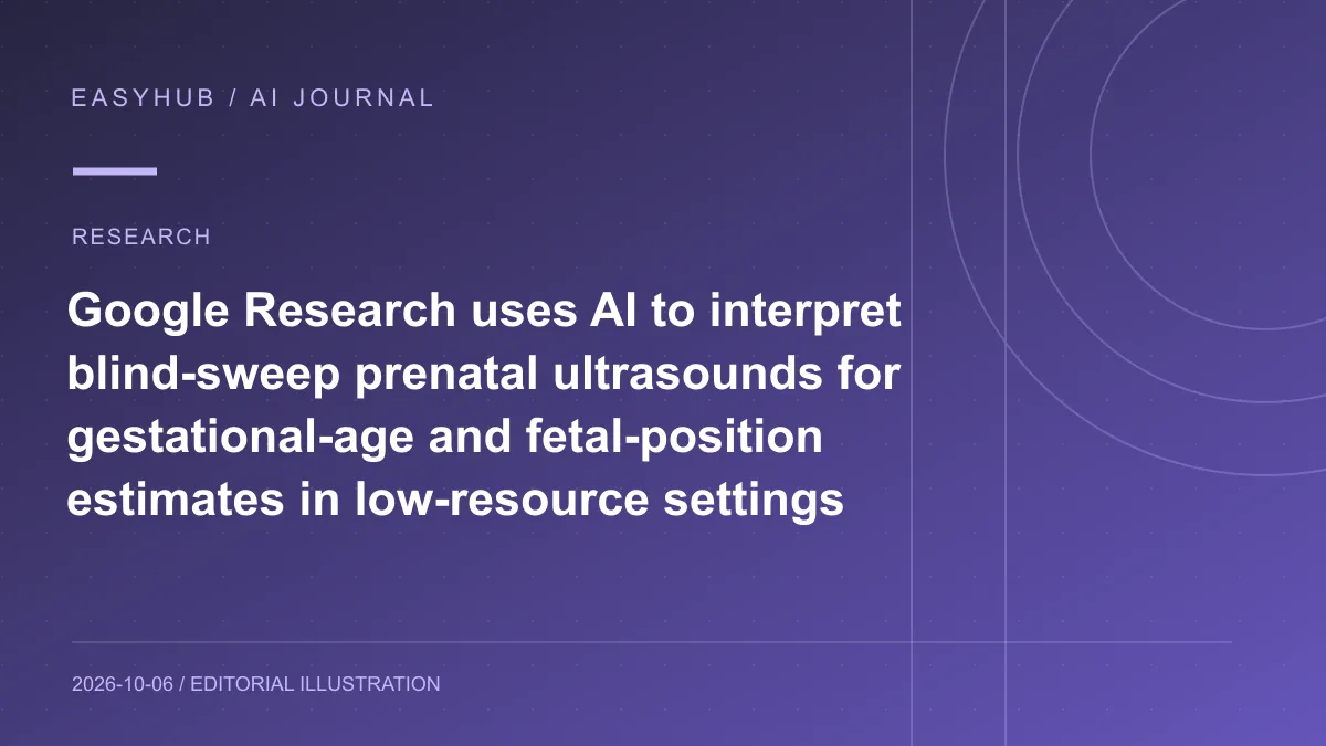Editorial illustration: Google Research uses AI to interpret blind-sweep prenatal ultrasounds for gestational-age and fetal-position estimates in low-resource settings