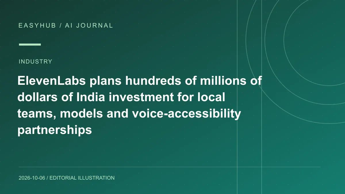 Editorial illustration: ElevenLabs plans hundreds of millions of dollars of India investment for local teams, models and voice-accessibility partnerships