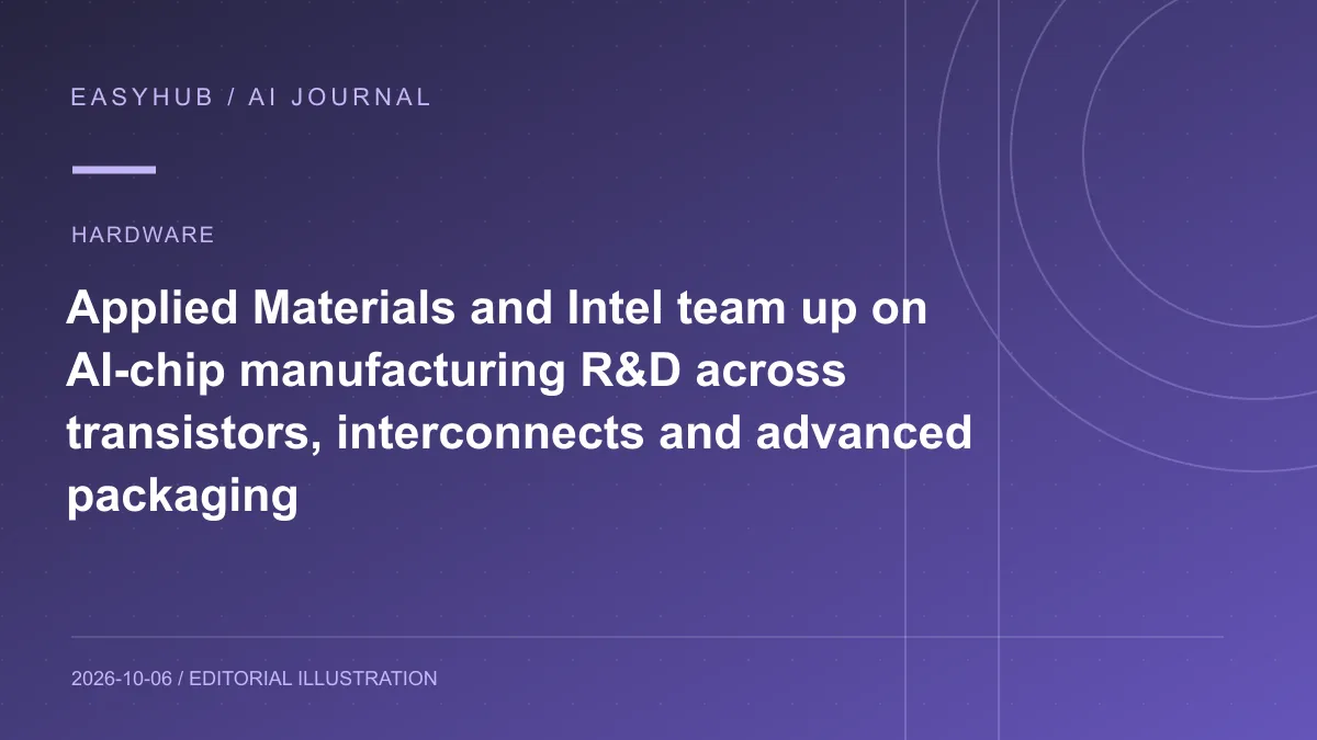 Editorial illustration: Applied Materials and Intel team up on AI-chip manufacturing R&D across transistors, interconnects and advanced packaging