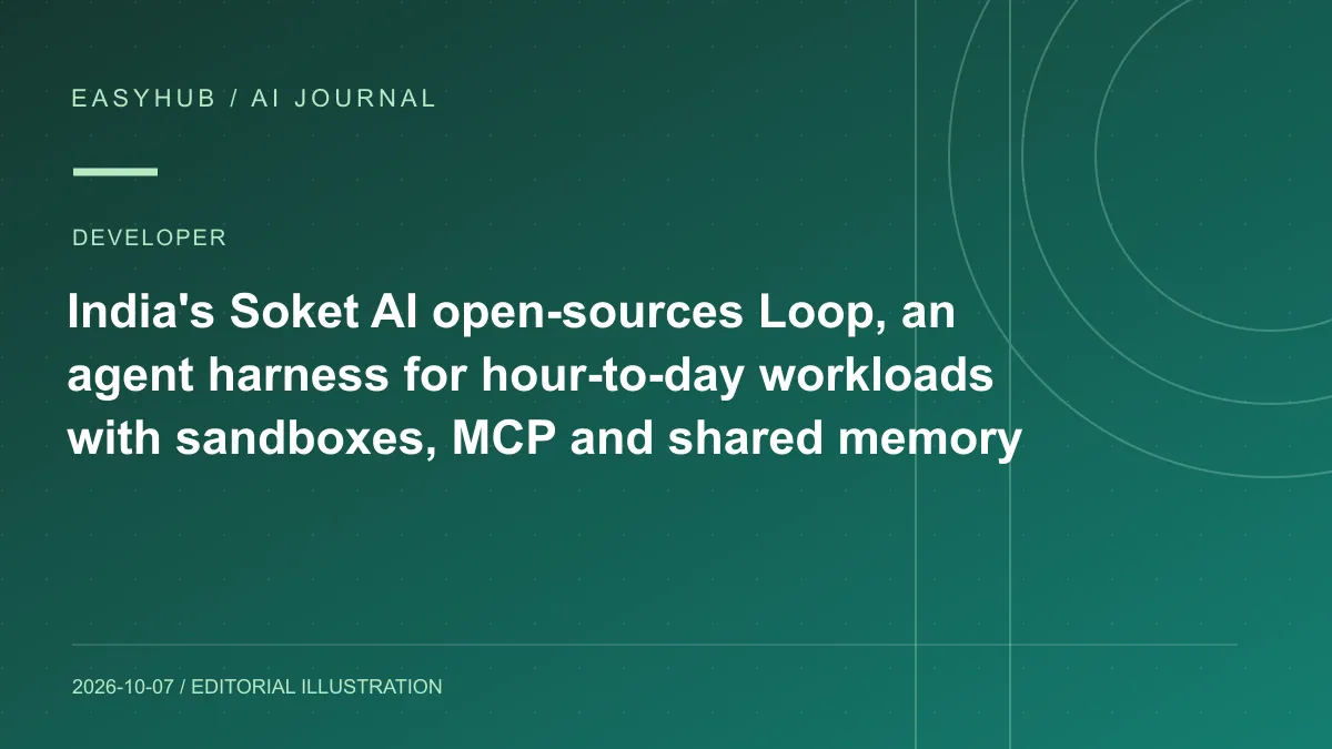 Editorial illustration: India's Soket AI open-sources Loop, an agent harness for hour-to-day workloads with sandboxes, MCP and shared memory
