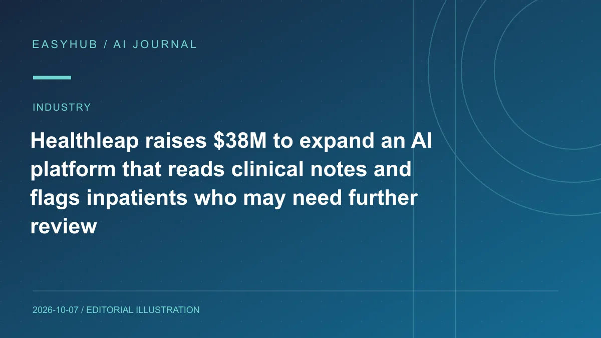 Editorial illustration: Healthleap raises $38M to expand an AI platform that reads clinical notes and flags inpatients who may need further review