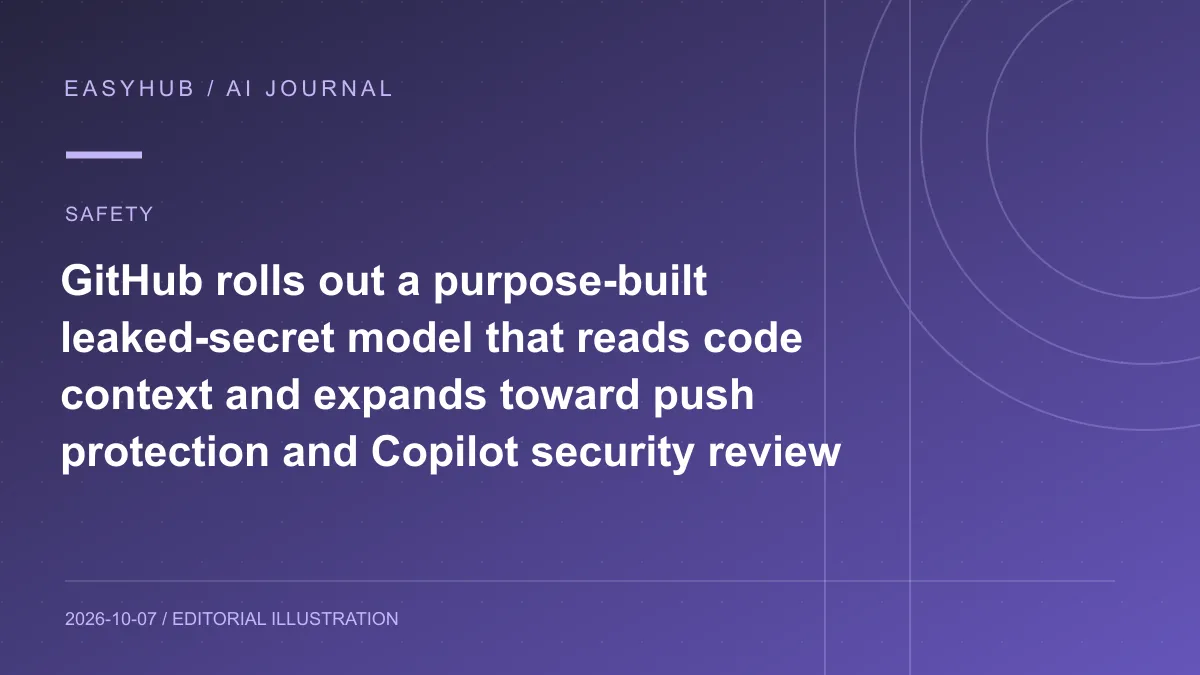 Editorial illustration: GitHub rolls out a purpose-built leaked-secret model that reads code context and expands toward push protection and Copilot security review